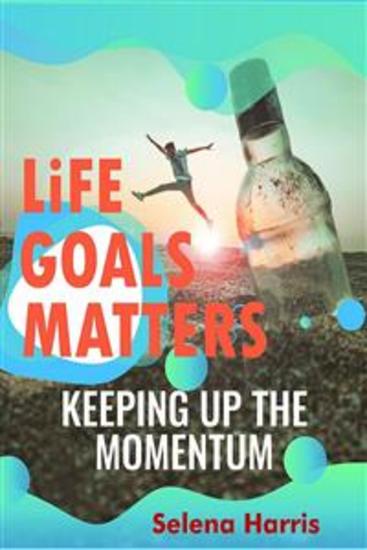 Life Goals Matters Keeping Up The Momentum - cover