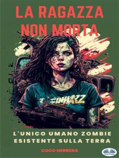 La Ragazza Non Morta - L'Unico Zombie Umano Della Terra - cover