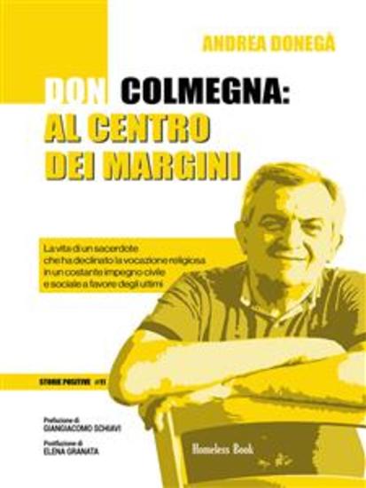 Don Colmegna: al centro dei margini - La vita di un sacerdote che ha declinato la vocazione religiosa in un costante impegno civile e sociale a favore degli ultimi - cover
