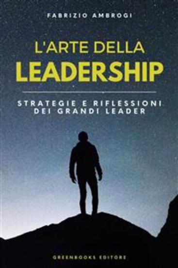 L'Arte della Leadership - Strategie e Riflessioni dei Grandi Leader - cover