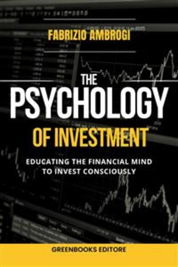 The psychology of investment - Educating the Financial Mind to Invest Consciously - cover