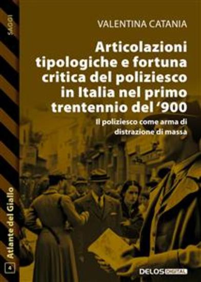 Articolazioni tipologiche e fortuna critica del poliziesco in Italia nel primo trentennio del '900 - cover