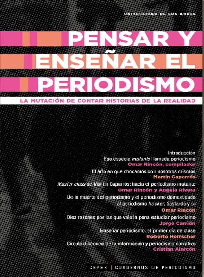 Pensar y enseñar el periodismo La mutación de contar historias de la realidad - cover