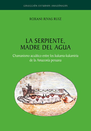 La serpiente madre del agua - Chamanismo acuático entre los kukama-kukamiria de la Amazonía peruana - cover