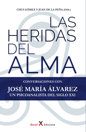 Las heridas del alma - Conversaciones con José María Álvarez – Un psicoanalista del siglo XXI - cover