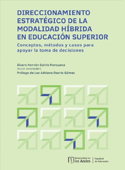 Direccionamiento estratégico de la modalidad híbrida en educación superior - Conceptos métodos y casos para apoyar la toma de decisiones - cover