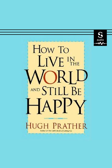 How to Live in the World and Still Be Happy - cover