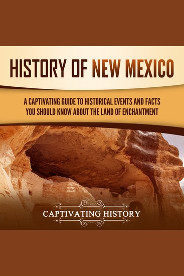 History of New Mexico: A Captivating Guide to Historical Events and Facts You Should Know About the Land of Enchantment - cover