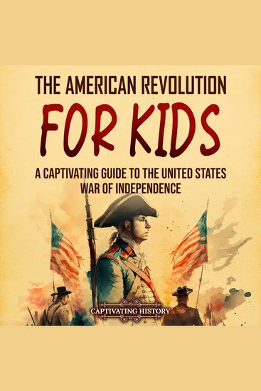 American Revolution for Kids The: A Captivating Guide to the United States War of Independence - cover