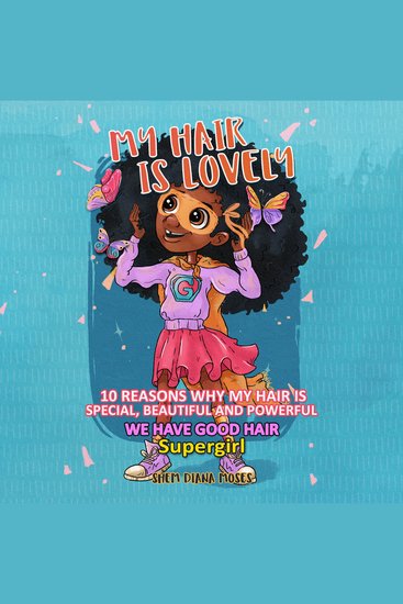 MY HAIR IS LOVELY - 10 Reasons Why My Hair is Special Beautiful and Powerful | We have Good Hair Super Girl - cover