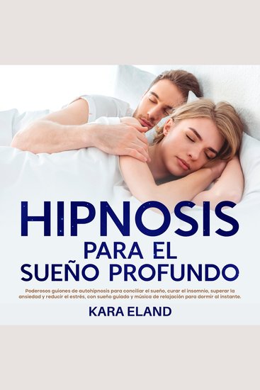 Hipnosis Para El Sueño Profundo - Poderosos guiones de autohipnosis para conciliar el sueño curar el insomnio superar la ansiedad y reducir el estrés con sueño guiado y música de relajación para dormir al instante - cover