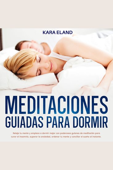 Meditaciones Guiadas Para Dormir - Relaja tu mente y empieza a dormir mejor con poderosos guiones de meditación para curar el insomnio superar la ansiedad ordenar tu mente y conciliar el sueño al instante - cover