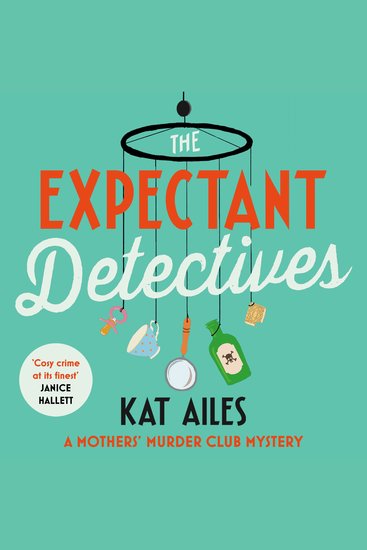The Expectant Detectives - 'Cosy crime at its finest!' - Janice Hallett author of The Appeal - cover