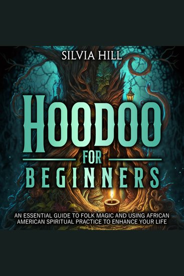 Hoodoo for Beginners: An Essential Guide to Folk Magic and Using African American Spiritual Practice to Enhance Your Life - cover