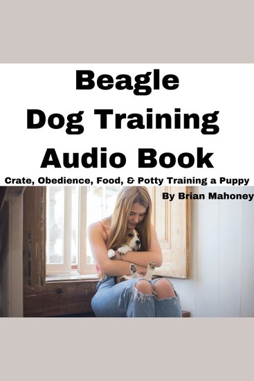 Beagle Dog Training Audio Book - Crate Obedience Food & Potty training a Puppy - cover