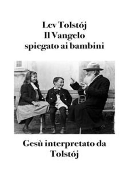 Il Vangelo spiegato ai bambini - Gesù interpretato da Tolstój - cover