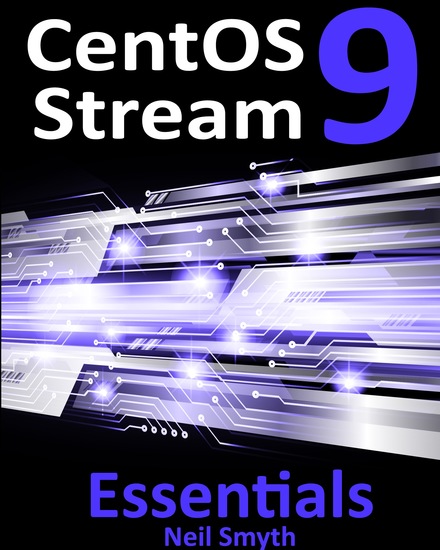 CentOS Stream 9 Essentials - Learn to Install Administer and Deploy CentOS Stream 9 Systems - cover