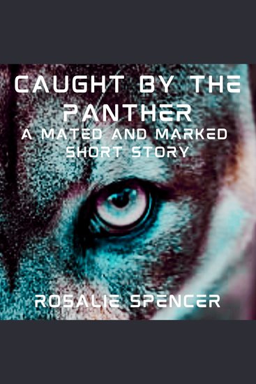 Caught by the Panther - A Mated and Marked Short Story - cover