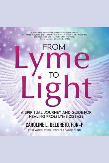 From Lyme to Light - A Spiritual Journey and Guide to Healing from Lyme Disease - cover