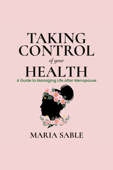 Take Control of Your Health - Menopause - A guide To Managing Life After Menopause - cover