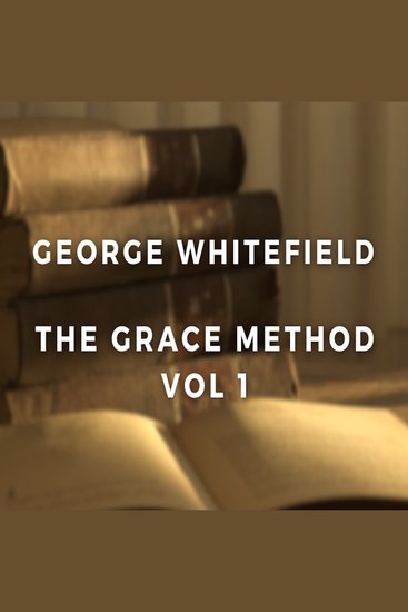 The Grace Method A Selection of Sermons of Whitefield - cover