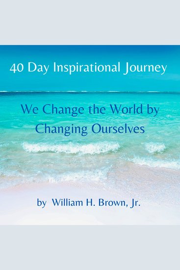 40 Day Inspirational Journey - Today We Change the World by Changing Ourselves - cover