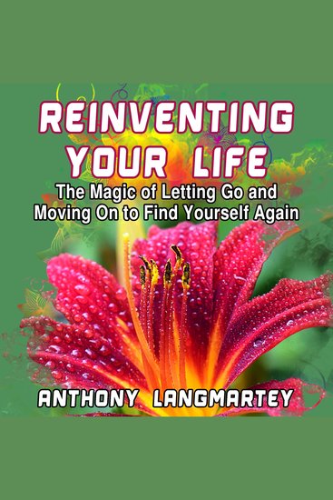 Reinventing Your Life - The Magic of Letting Go And Moving On to Find Yourself Again - cover
