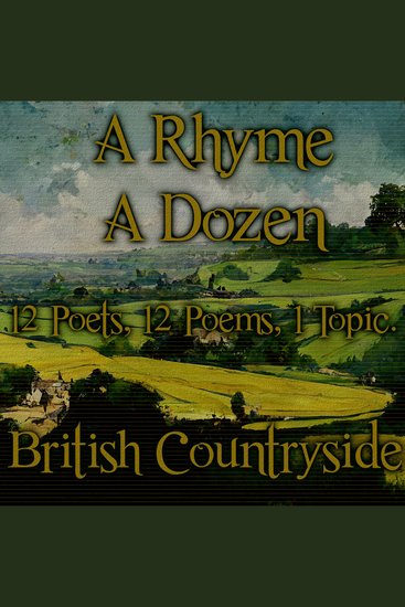Rhyme A Dozen A - British Countryside - 12 Poets 12 Poems 1 Topic - cover