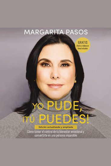 Yo Pude ¡Tú Puedes! - Cómo tomar el control de tu bienestar emocional y convertirte en una persona imparable (edición revisada y expandida) - cover