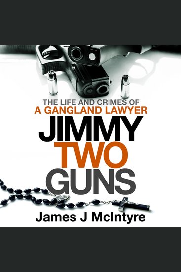 Jimmy Two Guns - The Life and Crimes of a Gangland Lawyer - cover