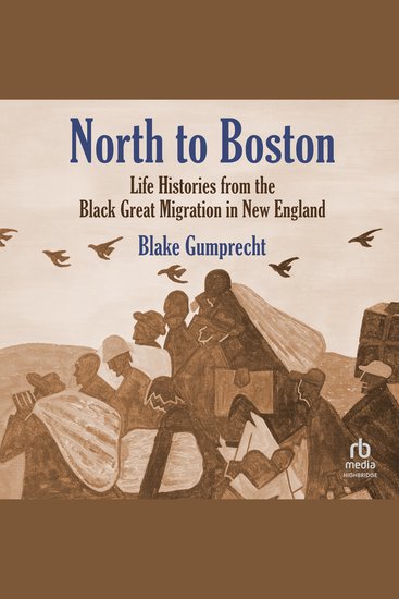 North to Boston - Life Histories from the Black Great Migration in New England - cover
