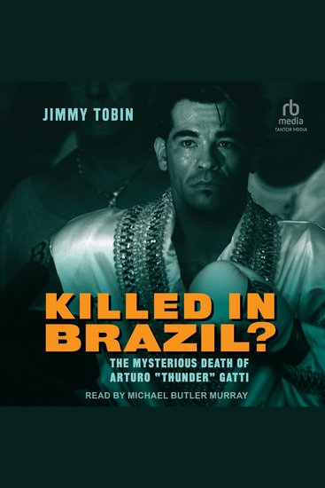Killed in Brazil? - The Mysterious Death of Arturo “Thunder” Gatti - cover