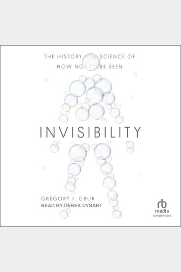 Invisibility - The History and Science of How Not to Be Seen - cover