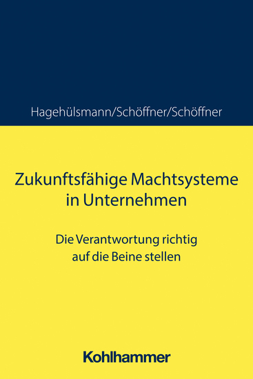 Zukunftsfähige Machtsysteme in Unternehmen - Die Verantwortung richtig auf die Beine stellen - cover