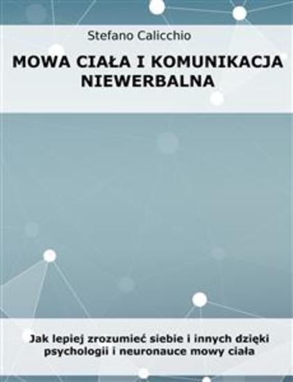 Mowa ciała i komunikacja niewerbalna - Jak lepiej zrozumieć siebie i innych dzięki psychologii i neuronauce mowy ciała - cover