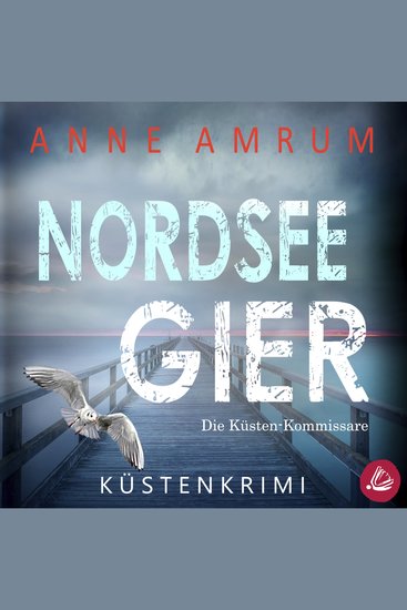 Nordsee Gier - Die Küsten-Kommissare: Küstenkrimi (Die Nordsee-Kommissare Band 4) - cover