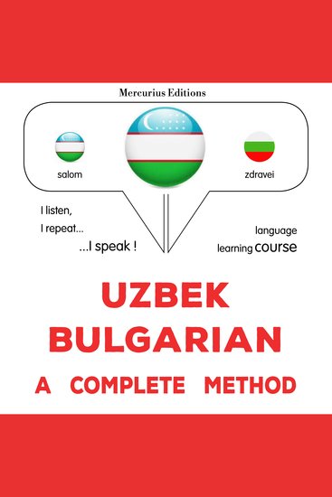 O'zbekcha - bolgarcha: to'liq usul - Uzbek - Bulgarian : a complete method - cover