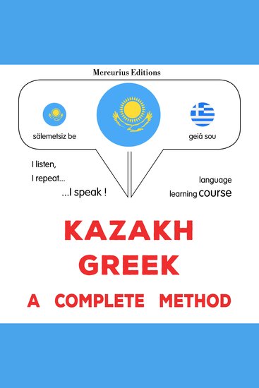 Qazaqşa - grekşe: tolıq ädis - Kazakh - Greek : a complete method - cover