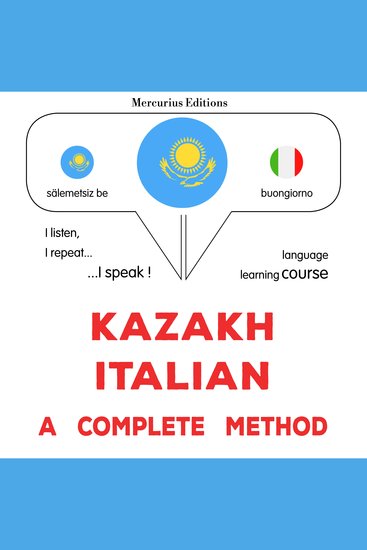 Qazaqşa – ïtalyanşa: tolıq ädis - Kazakh - Italian : a complete method - cover