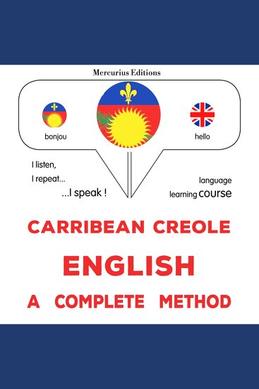 Kreyòl Karayib - Angle : yon metòd konplè - Carribean Creole - English : a complete method - cover