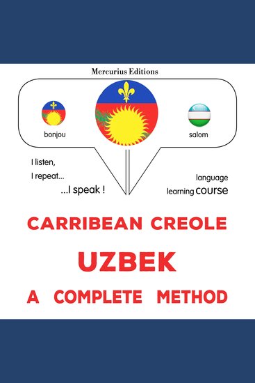 Kreyòl Karayib - Uzbek : yon metòd konplè - Carribean Creole - Uzbek : a complete method - cover