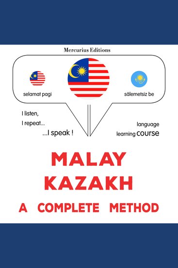 Melayu - Kazakh : kaedah yang lengkap - Malay - Kazakh : a complete method - cover