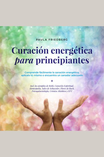 Curación energética para principiantes: Comprende fácilmente la sanación energética aplícala tú mismo o encuentra un sanador adecuado - cover