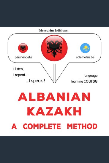 Shqip - Kazakisht: një metodë e plotë - Albanian - Kazakh : a complete method - cover