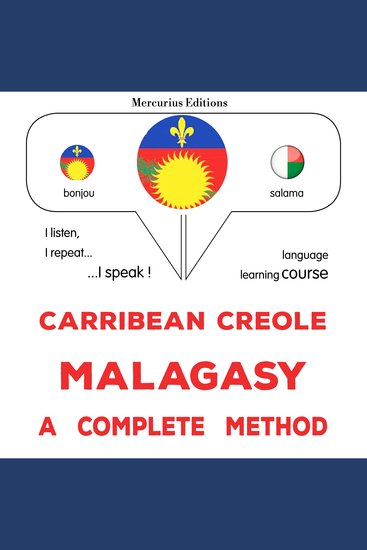 Kreyòl Karayib - Malagasy : yon metòd konplè - Carribean Creole - Malagasy : a complete method - cover