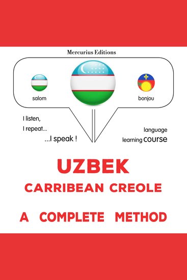 O'zbek - Karib kreoli: to'liq usul - Uzbek - Carribean Creole : a complete method - cover
