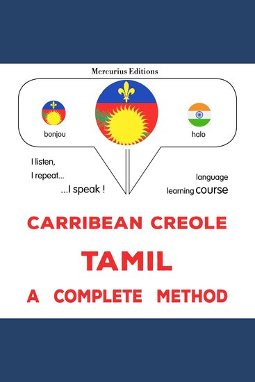 Kreyòl Karayib - Tamil : yon metòd konplè - Carribean Creole - Tamil : a complete method - cover