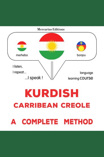 Kurdî - Creole ya Karîbî : rêbazek temam - Kurdish - Carribean Creole : a complete method - cover