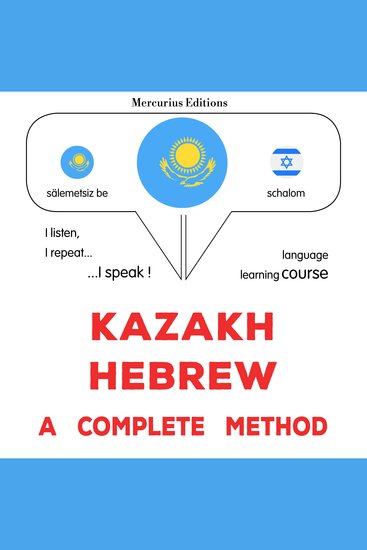 Qazaqşa - ïvrïtşe: tolıq ädis - Kazakh - Hebrew : a complete method - cover