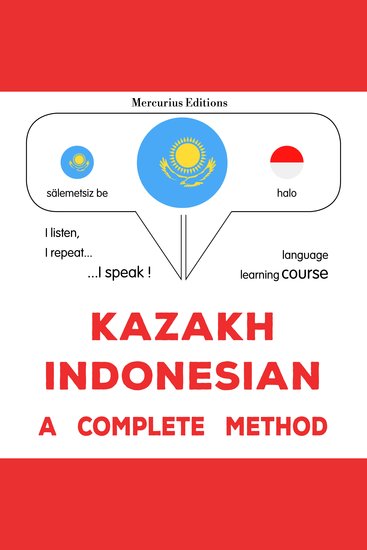 Qazaqşa - ïndonezïyalıq: tolıq ädis - Kazakh - Indonesian : a complete method - cover